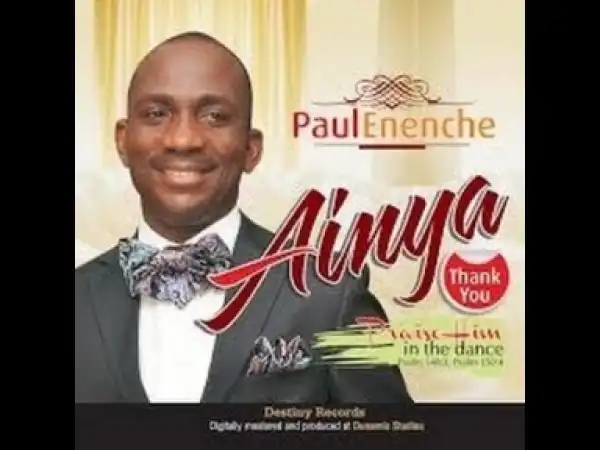 Video: DR PAUL ENENCHE (DUNAMIS) – AINYA